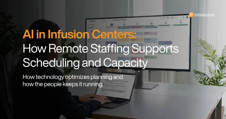 Intelassist Blog Post - AI in Infusion Centers_How Remote Staffing Supports Scheduling and Capacity