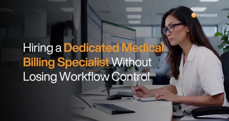 Intelassist Blog Post - Hiring a Dedicated Medical Billing Specialist Without Losing Workflow Control