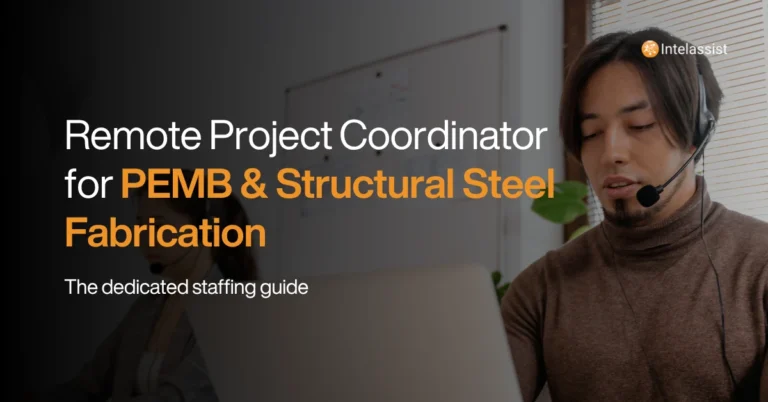 Intelassist Blog Post - Remote Project Coordinator for PEMB & Structural Steel Fabrication Teams